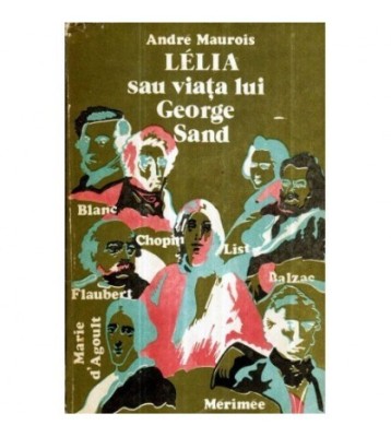 Andre Maurois - Lelia sau viata lui George Sand - Editia a II-a - foto
