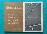 Alain Robbe Grillet &ndash; Cuvant inainte la o viata de scriitor si Pentru un nou roman ( pachet doua volume )