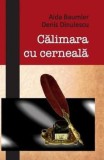 Calimara cu cerneala/Aida Baumler, Denis Dinulescu