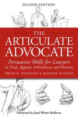 The Articulate Advocate: Persuasive Skills for Lawyers in Trials, Appeals, Arbitrations, and Motions foto