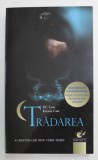 TRADAREA , SERIA CASA NOPTII , VOLUMUL II de P.C. CAST si KRISTIN CAST , 2012 *EDITIE NECARTONATA