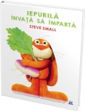 Iepurilă &icirc;nvață să &icirc;mpartă - Hardcover - Steve Small - Didactica Publishing House