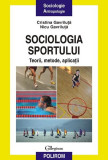 Sociologia sportului. Teorii, metode, aplicaţii - Paperback brosat - Cristina Gavriluţă, Nicu Gavriluţă - Polirom