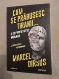 Cumpara ieftin Cum se prabusesc tiranii&hellip; si supravietuiesc natiunile - Marcel Dirsus