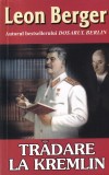 Tradare la Kremlin, Leon Berger, thriller, editura Orizonturi, 2009, limba romana, dimensiune 13 x 20 cm, stare buna