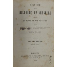 ESQUISE D &#039; UNE HISTOIRE UNIVERSELLE ENVISAGE AU POINT DE VUE CHRETIEN par A. VULLIET , HISTOIRE MODERNE , 1856 , PREZINTA PETE SI URME DE UZURA