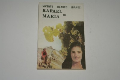 Rafael si Maria - Vicente Blasco Ibanez foto