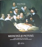 MEDICINA SI PICTURA, SEMNE, SIMPTOME, BOLI, PROCEDEE, PERSONALITATI MEDICALE REDATE PRIN TEHNICILE PICTURII-250072