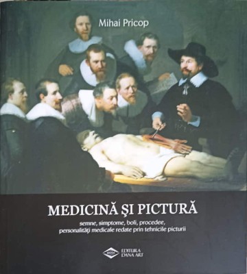 MEDICINA SI PICTURA, SEMNE, SIMPTOME, BOLI, PROCEDEE, PERSONALITATI MEDICALE REDATE PRIN TEHNICILE PICTURII-250072 foto