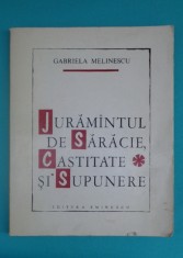 Gabriela Melinescu &amp;ndash; Juramantul de saracie, castitate si supunere ( prima editie foto