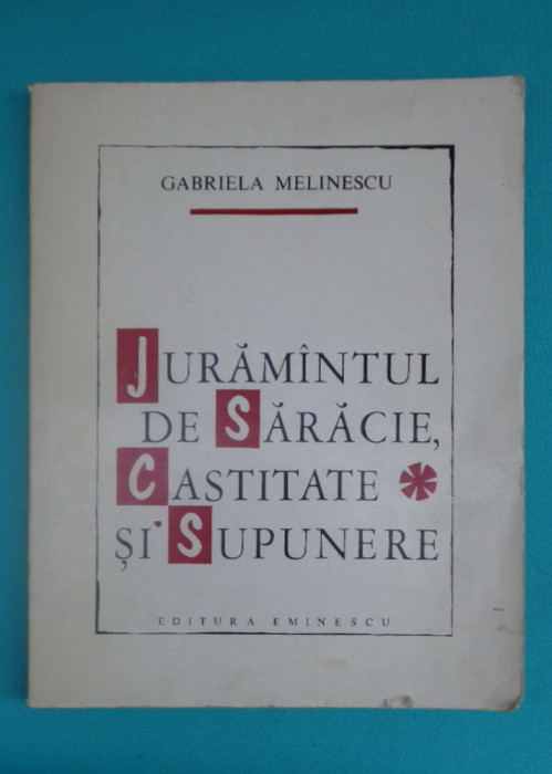 Gabriela Melinescu &ndash; Juramantul de saracie, castitate si supunere ( prima editie