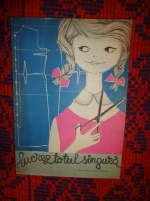 Lucrez totul singura - Natalia Tautu Stanescu ( carte croitorie cu tipare ) foto