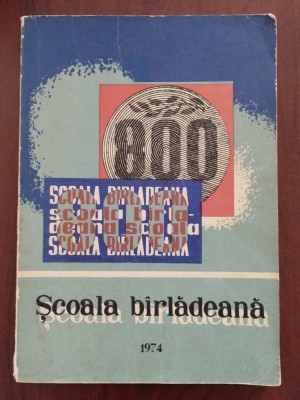 Școala b&amp;acirc;rlădeană - număr special - 800 de ani atestare documentară - 1974 foto