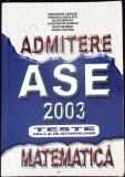 ADMITERE ASE 2003 MATEMATICA-GHEORGHE CENUSA, VERONICA BURLACU, RADU SERBAN SI COLB.-338048