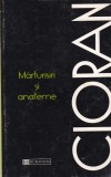 Emil Cioran - Marturisiri si anateme, Humanitas, 1997, Filosofie, Romana, Stare Buna, Brosata
