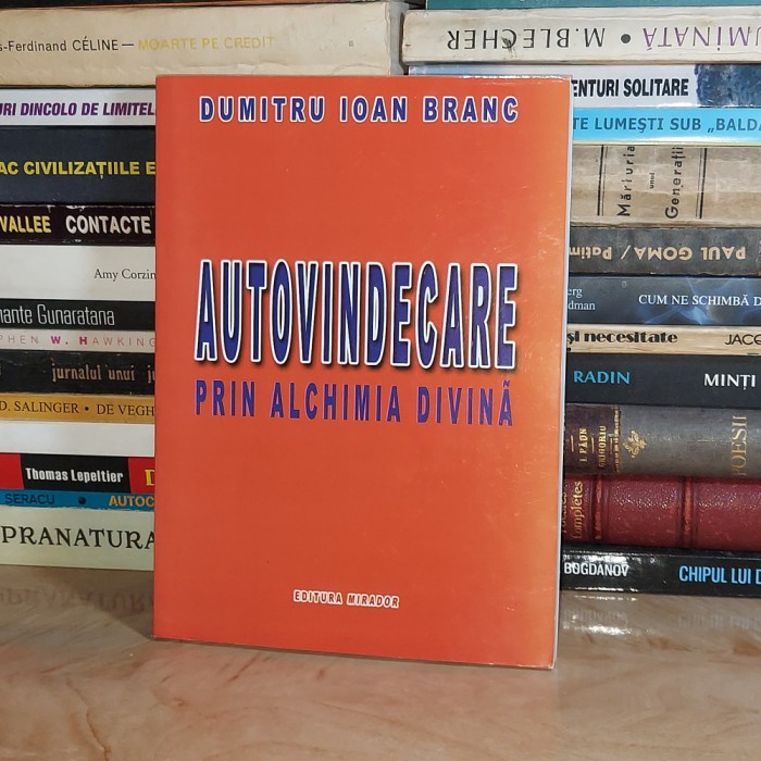 DUMITRU IOAN BRANC - AUTOVINDECARE PRIN ALCHIMIA DIVINA , 2008 *
