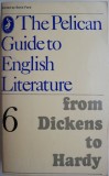 Cumpara ieftin The Pelican Guide to English Literature 6: Dickens to Hardy - Carte in Engleza