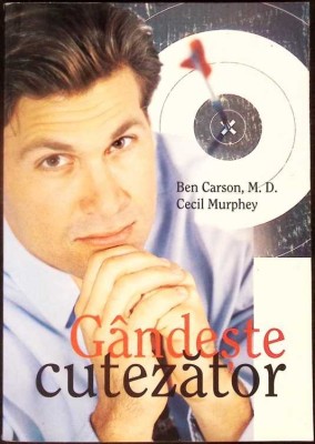 GANDESTE CUTEZATOR. DECLANSEAZA-TI POTENTIALUL PENTRU EXCELENTA-BEN CARSON, CECIL MURPHEY-281567 foto