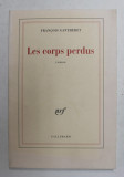 LES CORPS PERDUS - roman par FRANCOIS GANTHERET , 2004