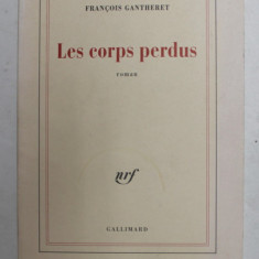 LES CORPS PERDUS - roman par FRANCOIS GANTHERET , 2004