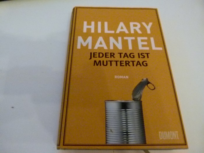 Jeder Tag ist Muttertag - Hilary Mantel