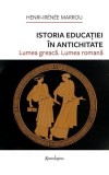 Istoria Educației &icirc;n Antichitate - Hardcover - Henri-Ir&eacute;n&eacute;e Marrou - Spandugino