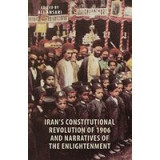 Iran&#039;s Constitutional Revolution of 1906 and the Narratives of the Enlightenment