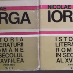 Nicolae Iorga - Istoria literaturii romane in secolul al XVIII-lea, vol. I-II