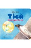 Carte pentru copii Tica zboara pan la cer, educativ, Olina Ortiz, Ilustratii Doina Zavadschi