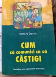 Cum sa comunici ca sa castigi - Richard Denny