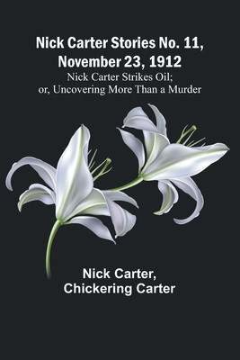 Nick Carter Stories No. 11, November 23, 1912: Nick Carter Strikes Oil; or, Uncovering More Than a Murder foto