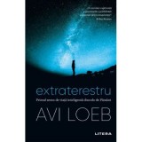 Extraterestru. Primul semn de viata inteligenta dincolo de Pamant - Avi Loeb