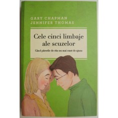Cele cinci limbaje ale scuzelor. Cand parerile de rau nu mai sunt de ajuns &ndash; Gary Chapman, Jennifer Thomas