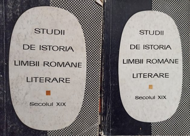 Studii de istoria limbii romane literare - Secolul XIX, 2 vol.