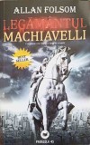 LEGAMANTUL MACHIAVELLI. CONSPIRATIA CELOR BOGATI SI LIPSITI DE SCRUPULE-ALLAN FOLSOM-250469