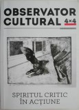 Observator Cultural 4x4: Spațiul Critic &icirc;n Acțiune - Studii Literare, Critică Literară