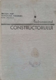 INDRUMATORUL CONSTRUCTORULUI VOL.1-S. POP, S. TOLOGEA, I. PULCEA