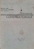 INDRUMATORUL CONSTRUCTORULUI VOL.1-S. POP, S. TOLOGEA, I. PULCEA