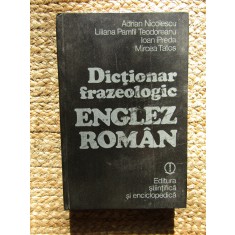 Dicționar frazeologic englez-rom&acirc;n - Adrian Nicolescu, Liliana Pamfil Teodorescu