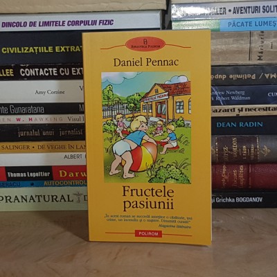 DANIEL PENNAC - FRUCTELE PASIUNII ( ROMAN ) , POLIROM , 2004 * foto