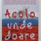 ACOLO UNDE DOARE , 2025