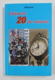 ULTIMELE 20 DE MINUTE de MINERVA , 2019