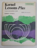 KERNEL LESSONS PLUS - A POST - INTERMEDIATE COURSE by ROBERT O &#039;NEILL , STUDENTS &#039;BOOK , 1972