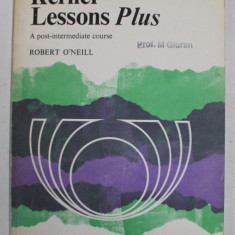 KERNEL LESSONS PLUS - A POST - INTERMEDIATE COURSE by ROBERT O 'NEILL , STUDENTS 'BOOK , 1972