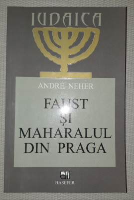 Andre Neher&amp;nbsp;-&amp;nbsp;Faust si maharalul din Praga foto