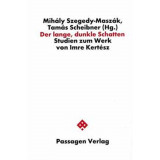Der lange, dunkle Schatten - Studien zum Werk von Imre Kert&eacute;sz - Scheibner Tam&aacute;s