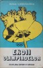 Eroii Olimpiadelor - I. Goga, V. Bancilescu (1980) - Carte Sport, Editura Sport-Turism, Coperta Necartonata, 154 pagini
