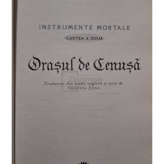 Cassandra Clare - Orasul de cenusa - Instrumente mortale, cartea a doua (editia 2014)