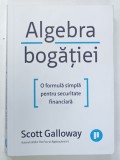 ALGEBRA BOGATIEI de SCOTT GALLOWAY , O FORMULA SIMPLA PENTRU SECURITATE FINANCIARA , 2024