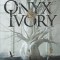 Onyx &amp; Ivory